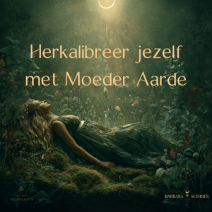 Herkalibreer jezelf met Moeder Aarde